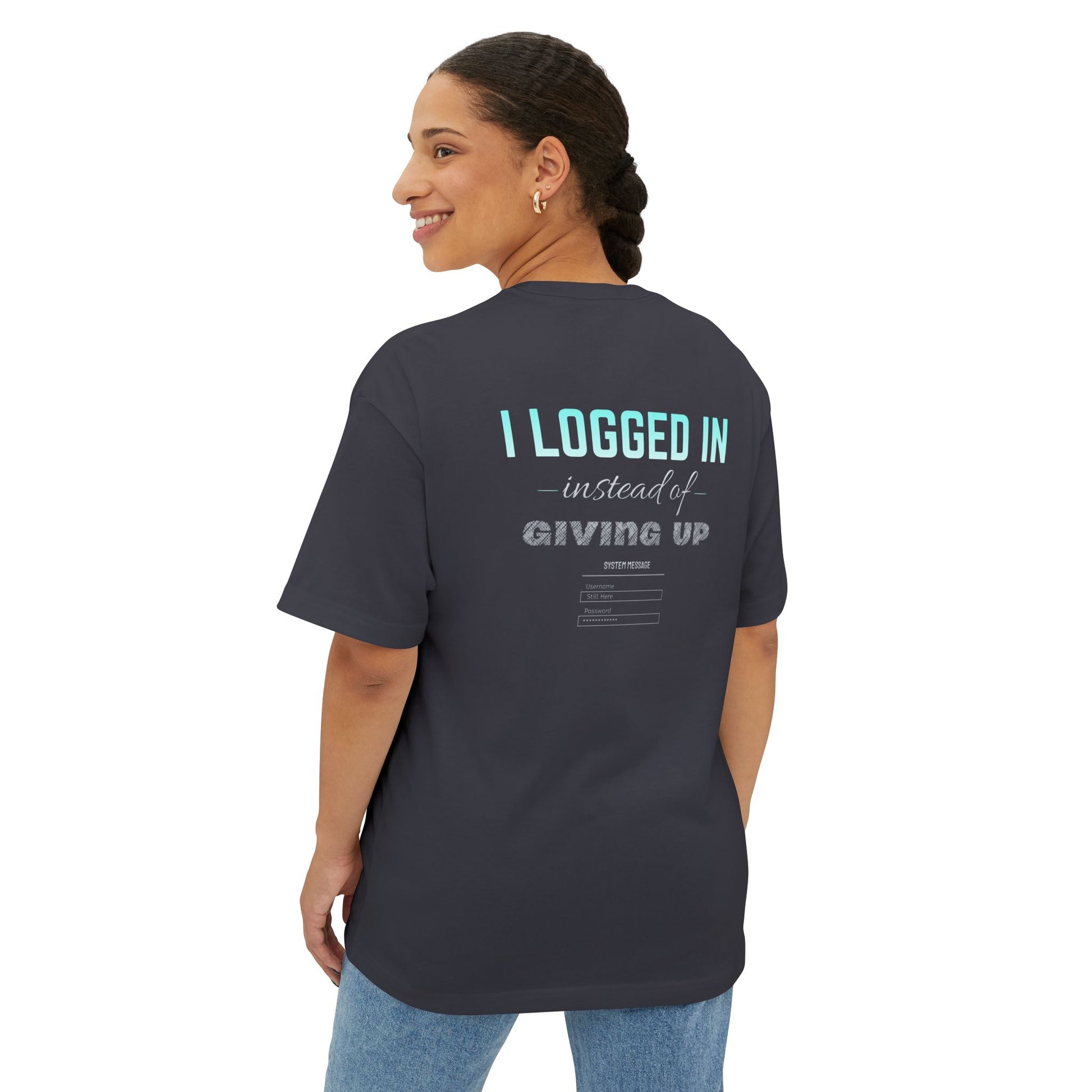 I LOGGED IN Tee - Oversized Back Print