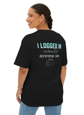 I Logged In Instead of Giving Up – Mental Health Gaming Oversized Tee