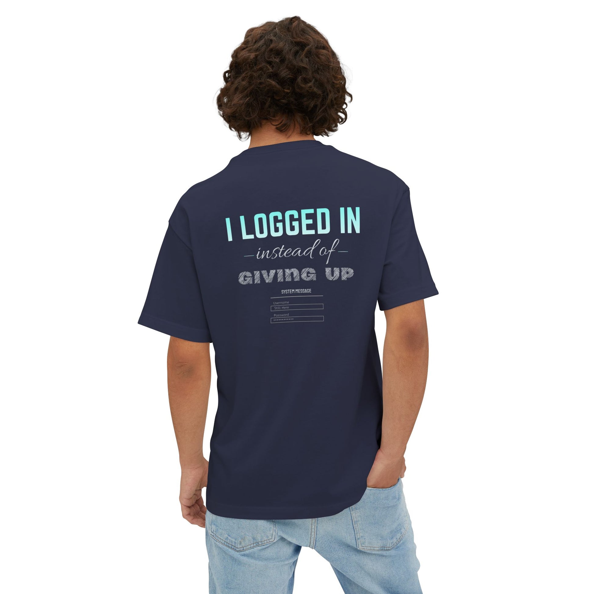 I LOGGED IN Tee - Oversized Back Print