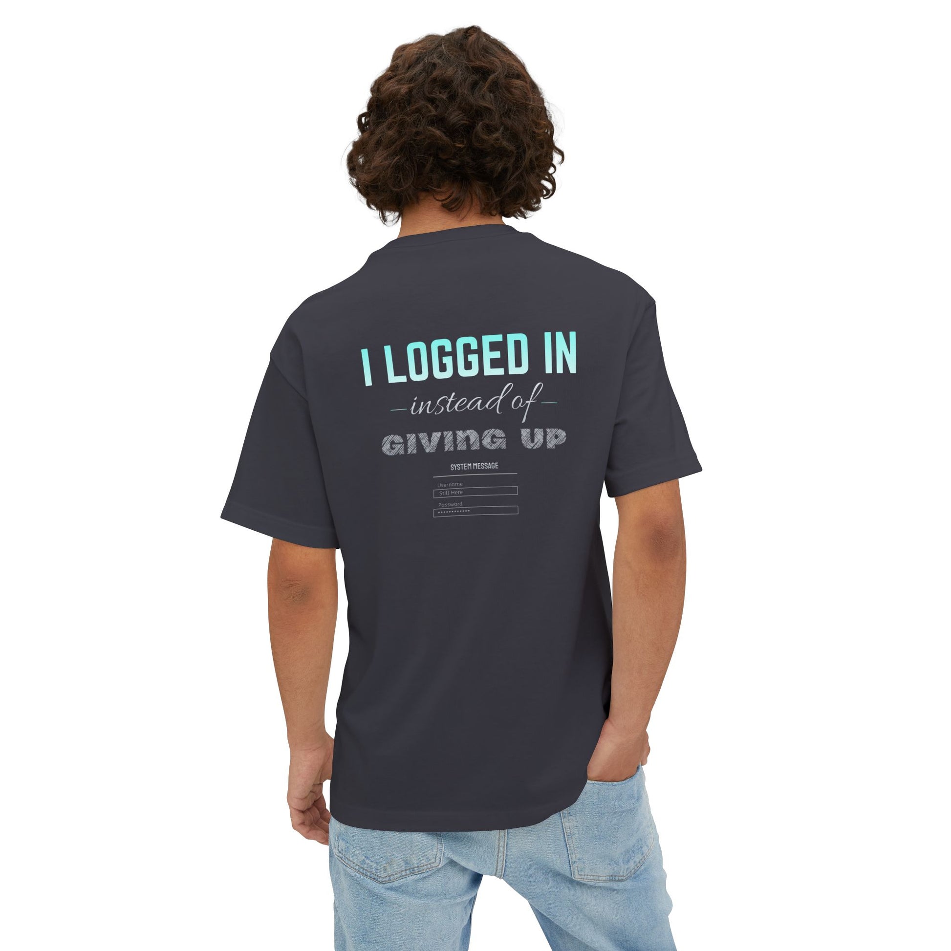 I LOGGED IN Tee - Oversized Back Print