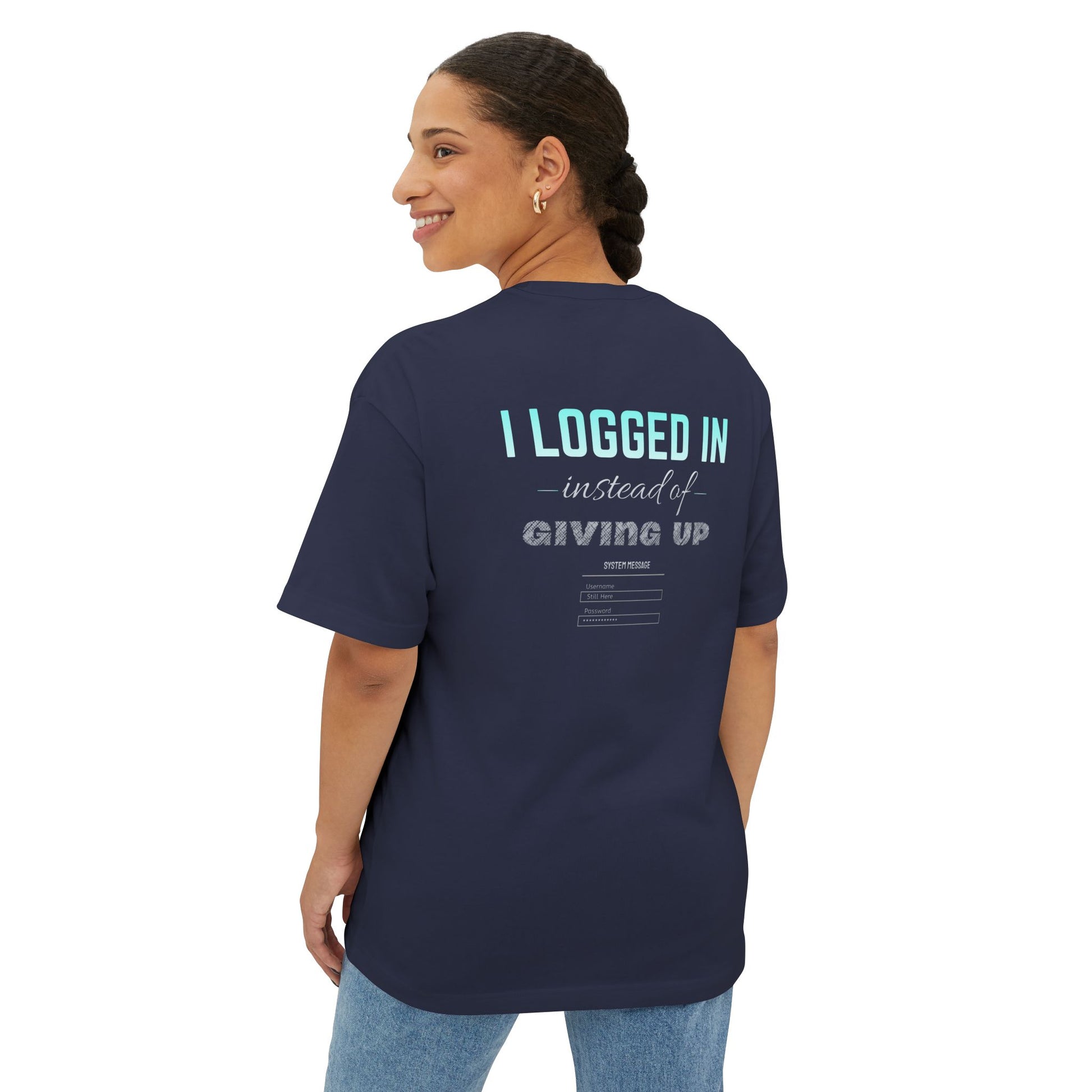 I LOGGED IN Tee - Oversized Back Print